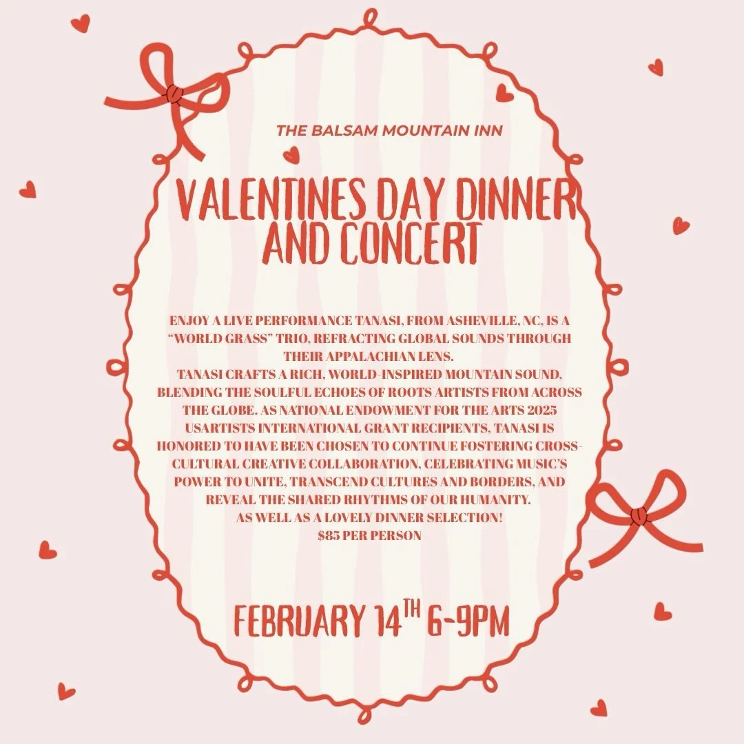Join us on Valentine&rsquo;s Day for a special performance by:

TANASI (feat. Billy Cardine, Mary Lucey, Anya Hinkle)
 
Tanasi, from Asheville, NC, is a &ldquo;world grass&rdquo; trio, refracting global sounds through their Appalachian lens. 
Tanasi 