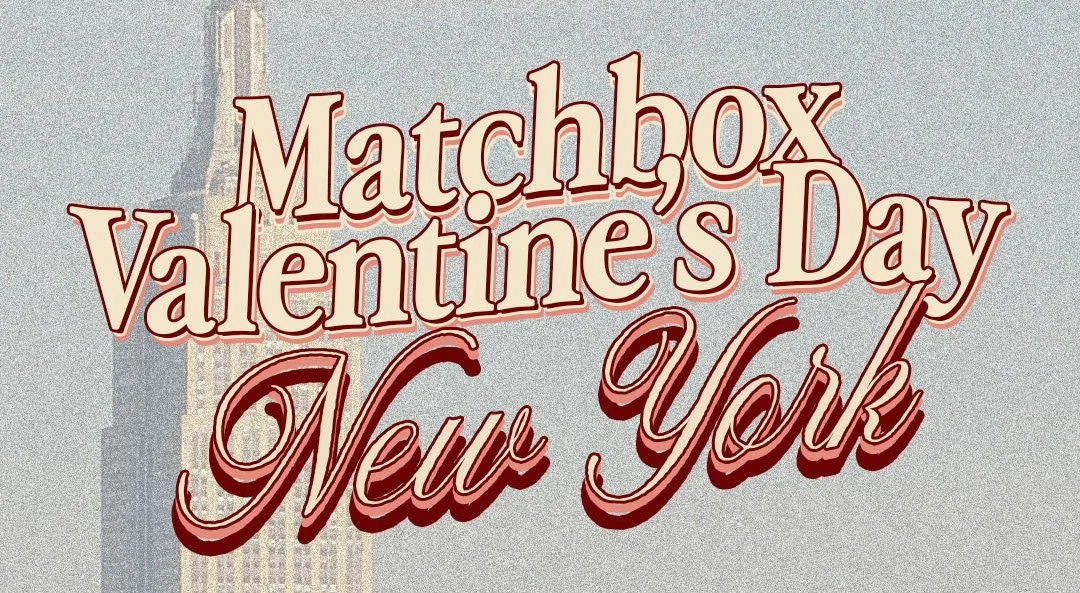 Matchbox Valentines Day I New York , NY