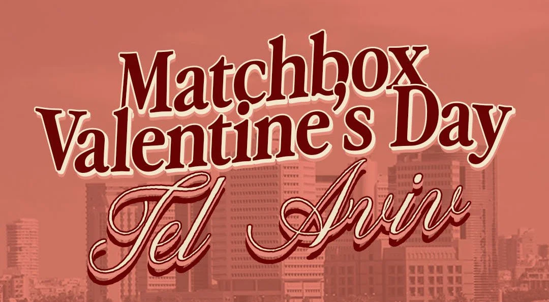 Matchbox Valentines Day I Tel Aviv, ISR