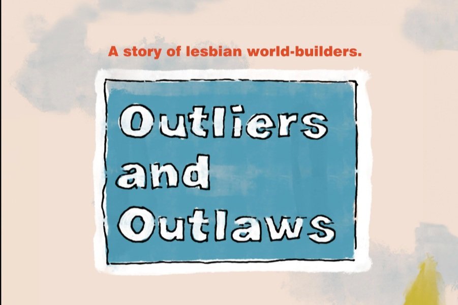 Outliers & Outlaws - A Story of Lesbian World-Builders