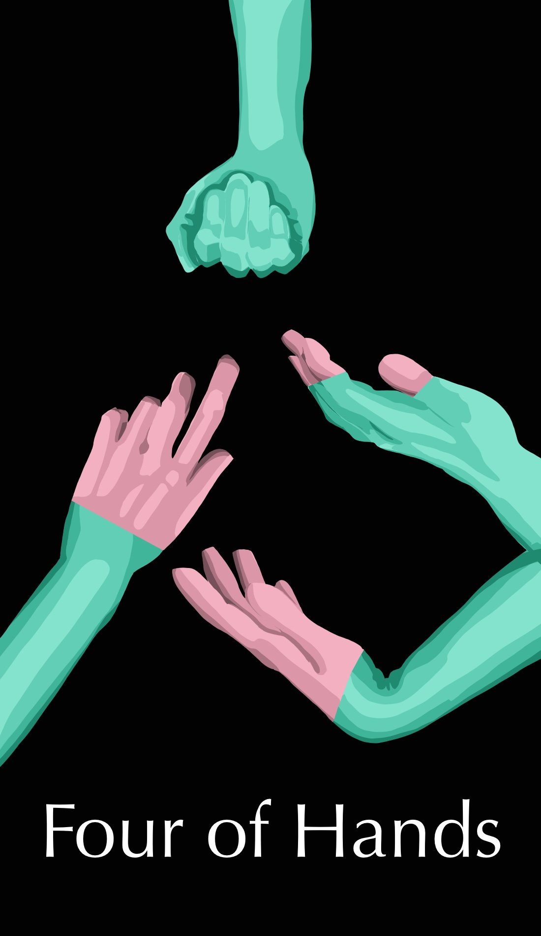 The Four of Hands is about apathy, reevaluation, and meditation. The muted tones of the pink and green provide an air of contemplation and apathy. The gestures of these hands as well provide the idea of contemplation and reevaluation.