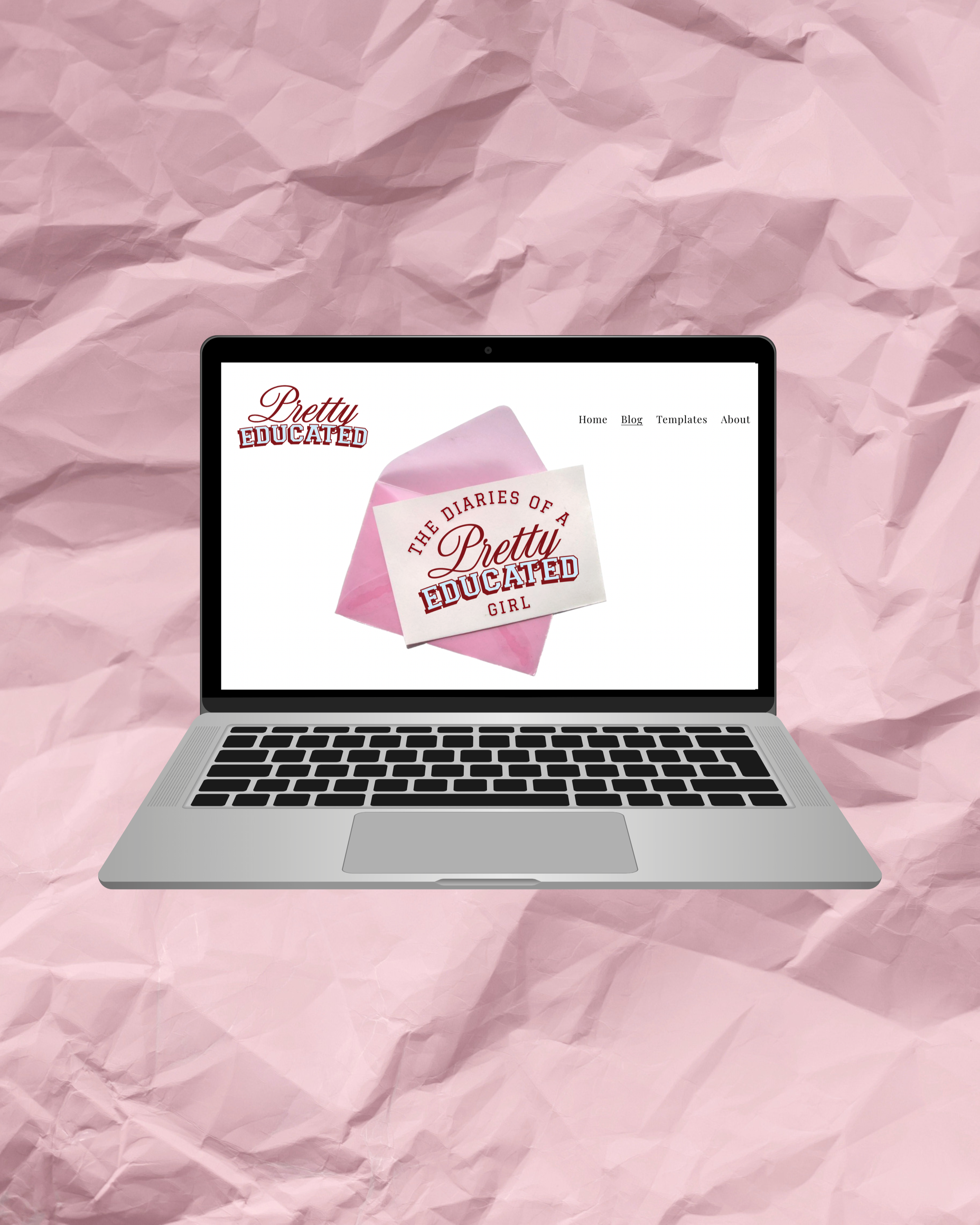 A laptop displaying a webpage titled 'Pretty Educated' with menu options Home, Blog, Templates, About. The webpage features a pink envelope and card with the text 'The Diaries of a Pretty Educated Girl'. The background is crumpled pink paper.