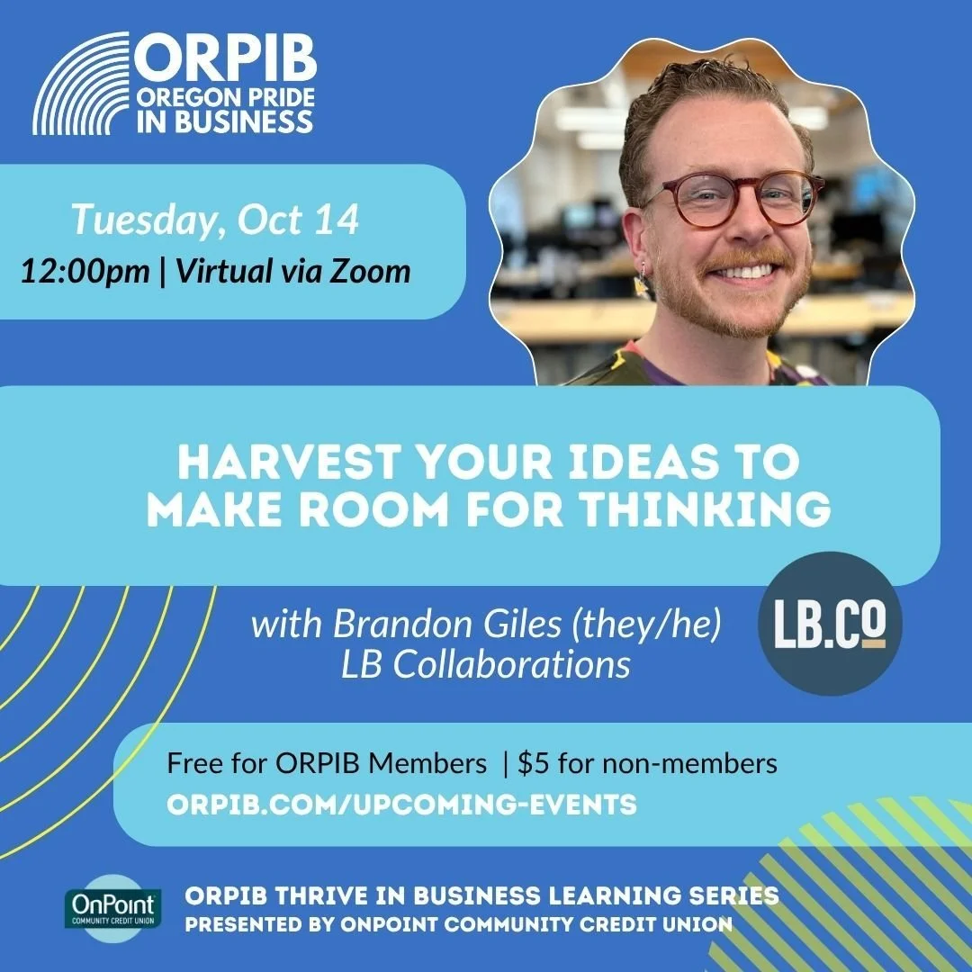 Tomorrow (October 14) join us at noon for HARVEST YOUR IDEAS TO MAKE ROOM FOR THINKING with Brandon Giles of LB Collaborations.

In business or in life, this virtual session is for ANYONE WITH OVERWHELM who feels paralyzed from making their next step