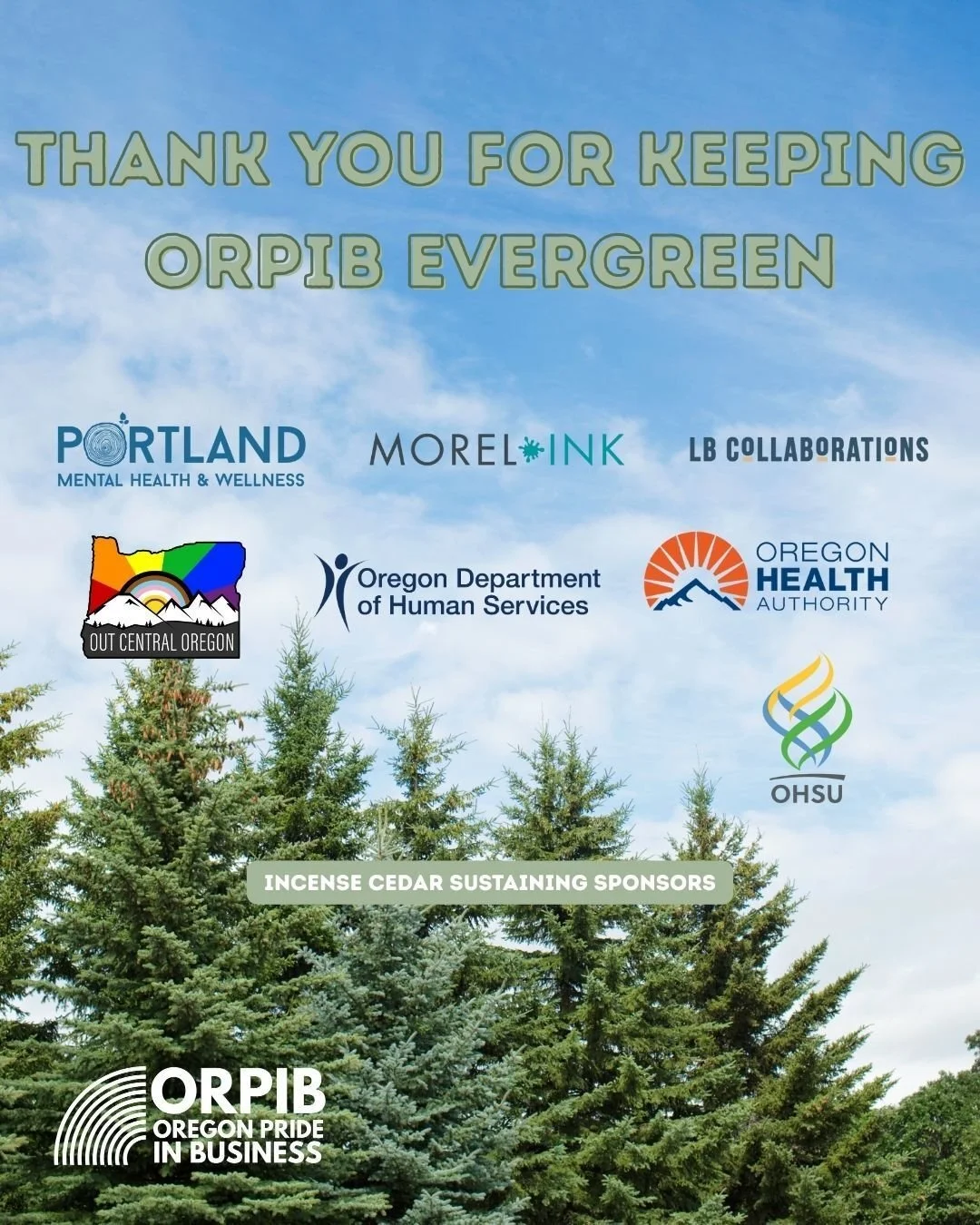 ORPIB receives critical annual support from Portland Mental Health and Wellness, Morel Ink, LB Collaborations, OUT Central Oregon, OHSU, Oregon Department of Human Services, and the Oregon Health Authority. To all of our Sustaining Sponsors, thank yo