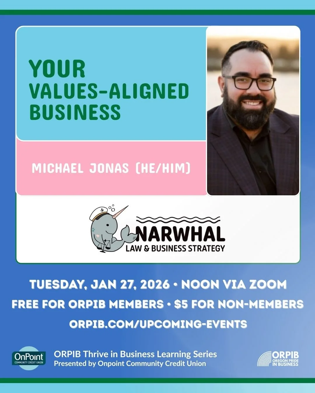 Tomorrow at noon on Zoom: Your Values-Aligned Business, with Michael Jonas of Narwhal Law &amp; Business Strategy.  In a world where values matter as much as profit, your business model can shape your impact.  Don't miss this engaging and practical s