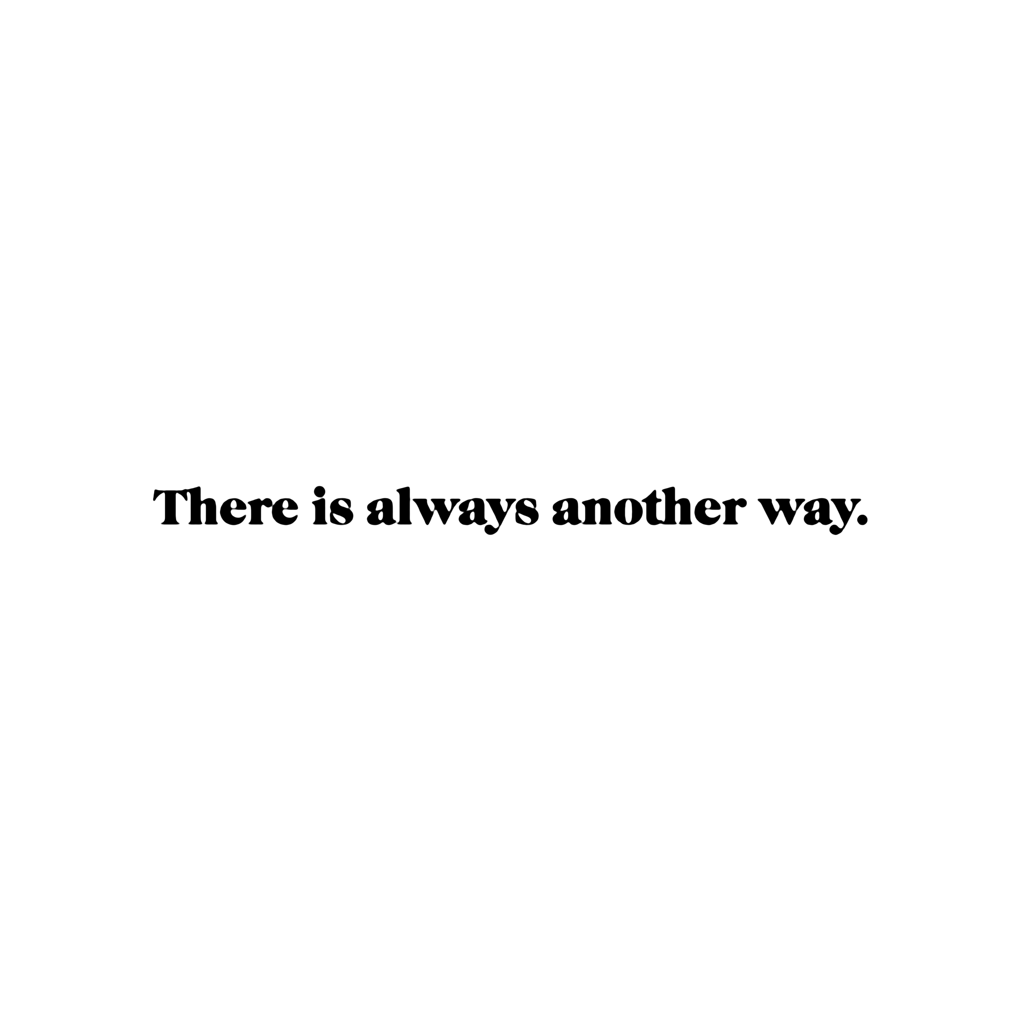 10_there-is-always-another-way.png
