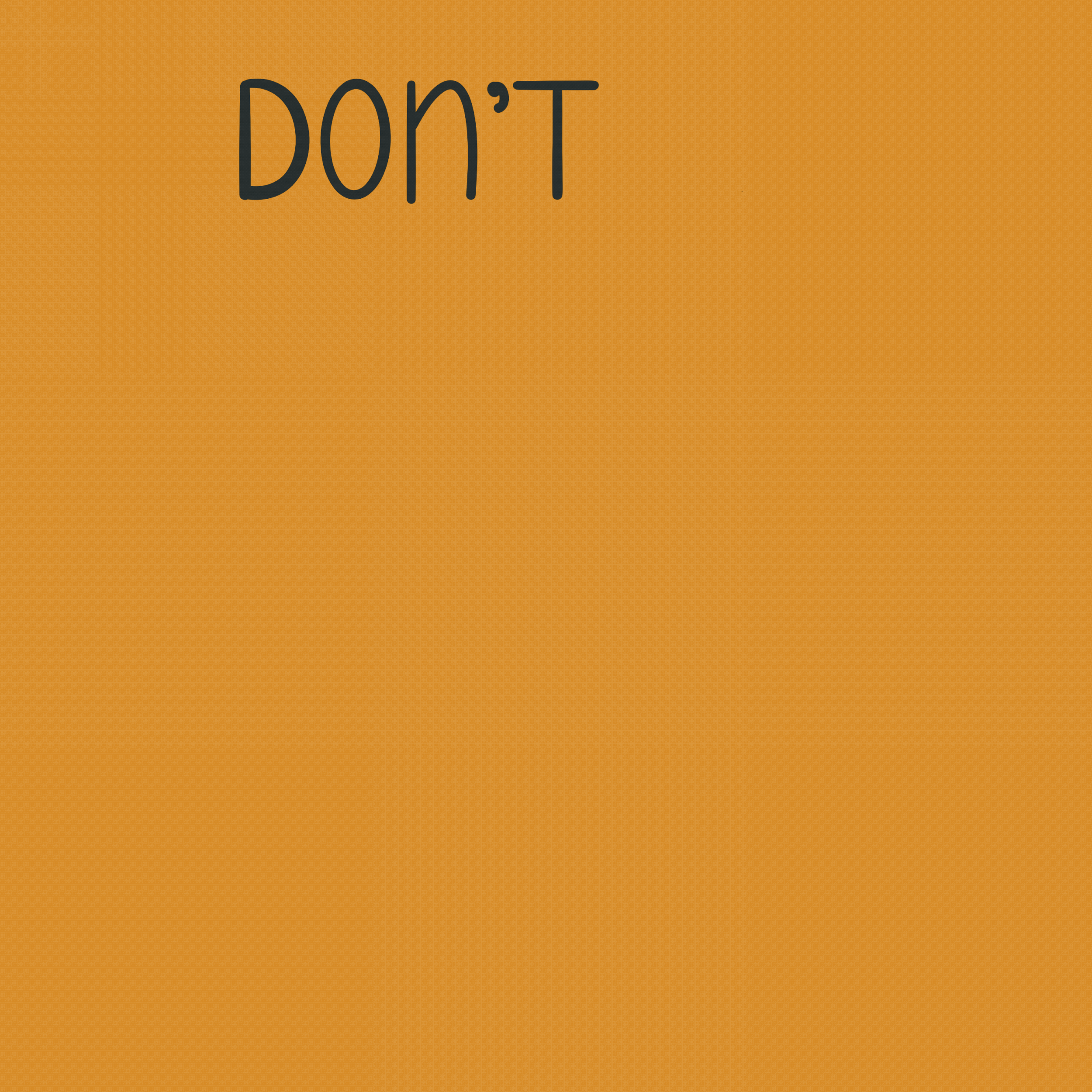 Orange background with the word 'DON’T' in black text