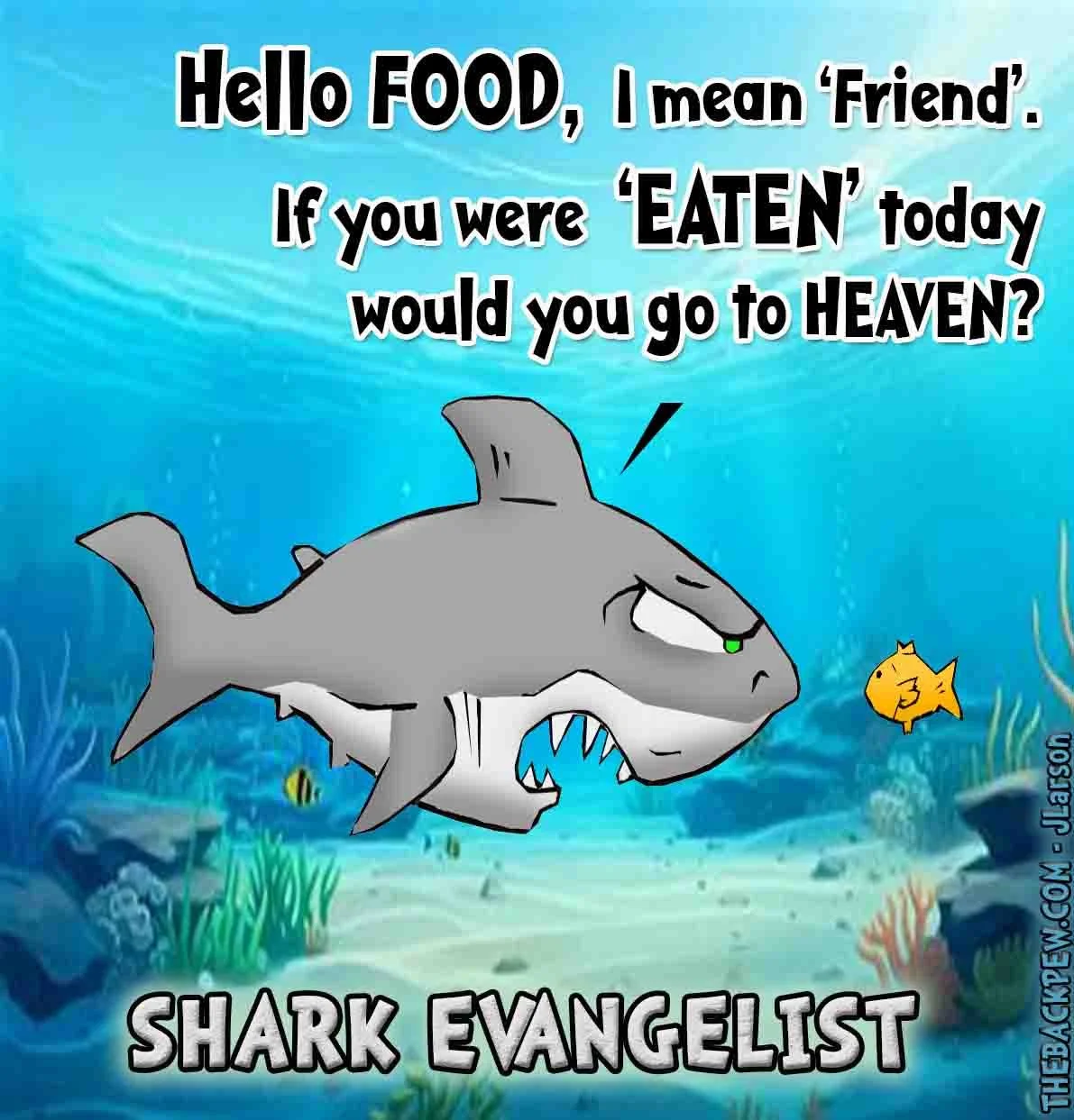 Shark Evangelist:  ... Romans 10:9
