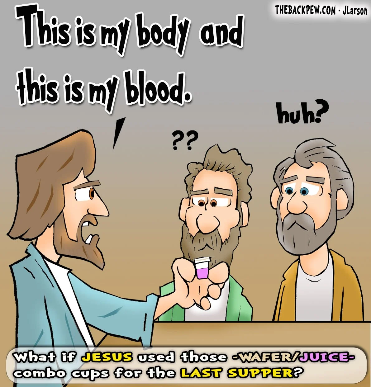 Gospel cartoon featuring the Last Supper with Jesus handing out communion combo-cups