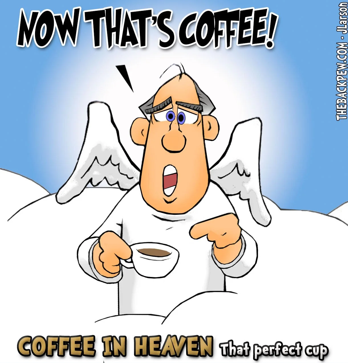 Coffee Cartoon - In Heaven it is a perfect cup of coffee