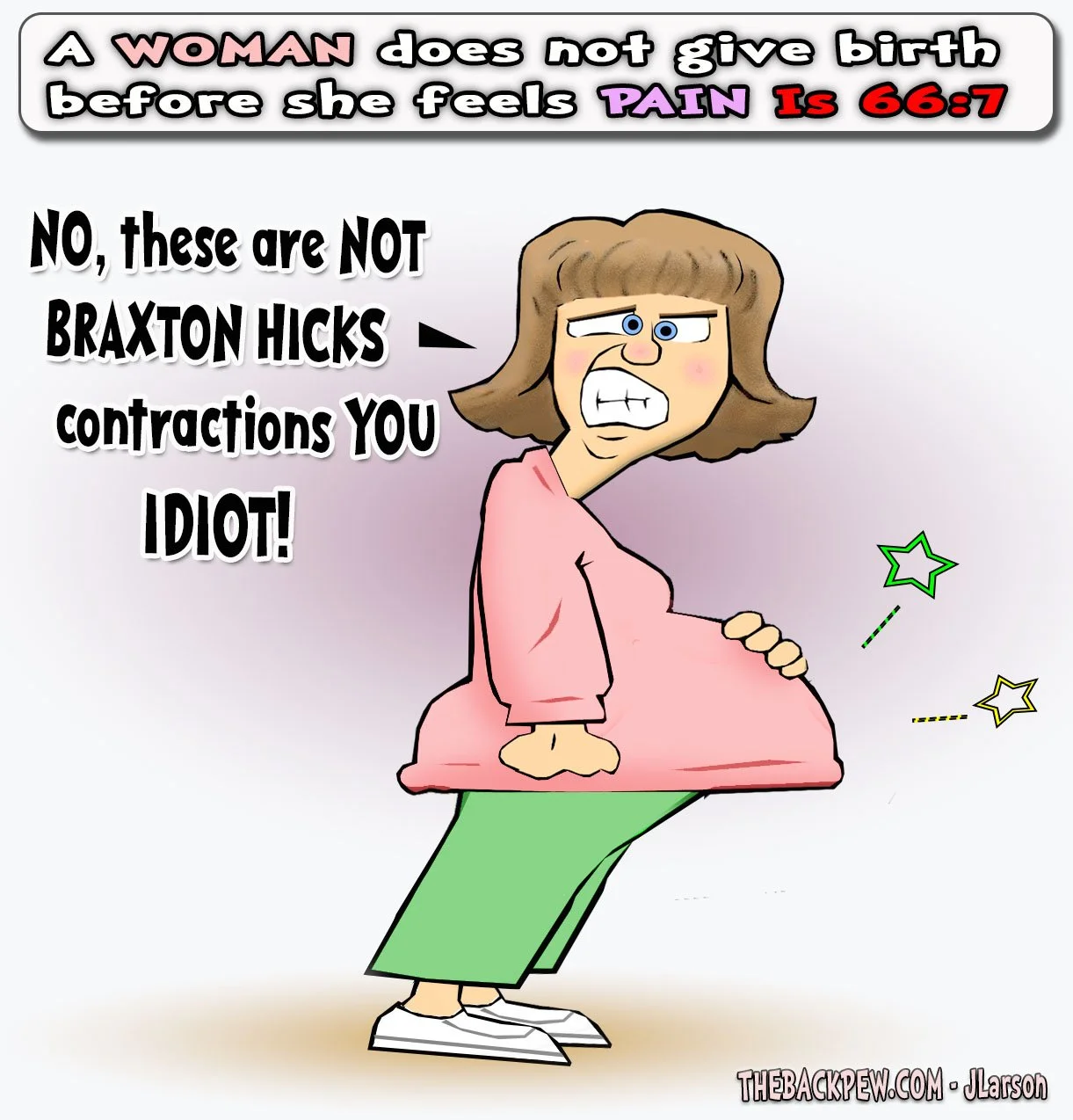 Birth Pains you Idiot!  Expecting Mother, Birth Pains, Pregnant, Family, funny 