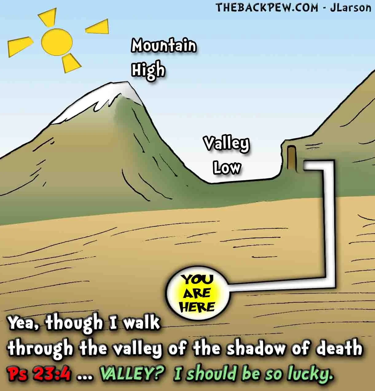 "Psalm 23 Christian cartoon: 'You Are Here' in the dark valley – 'Yea, though I walk through the valley… VALLEY? I should be so lucky' – The Back Pew by J. Larson"