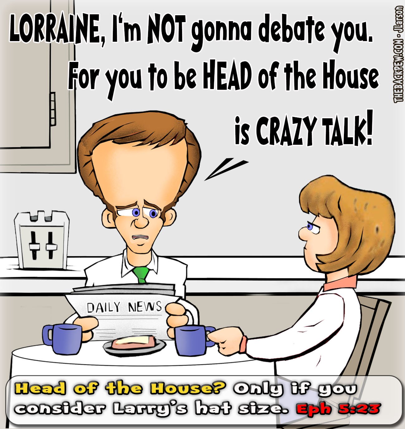 Marriage Cartoon of Larry with his BIG head telling Lorraine he’s not debating her about being head of the house.
