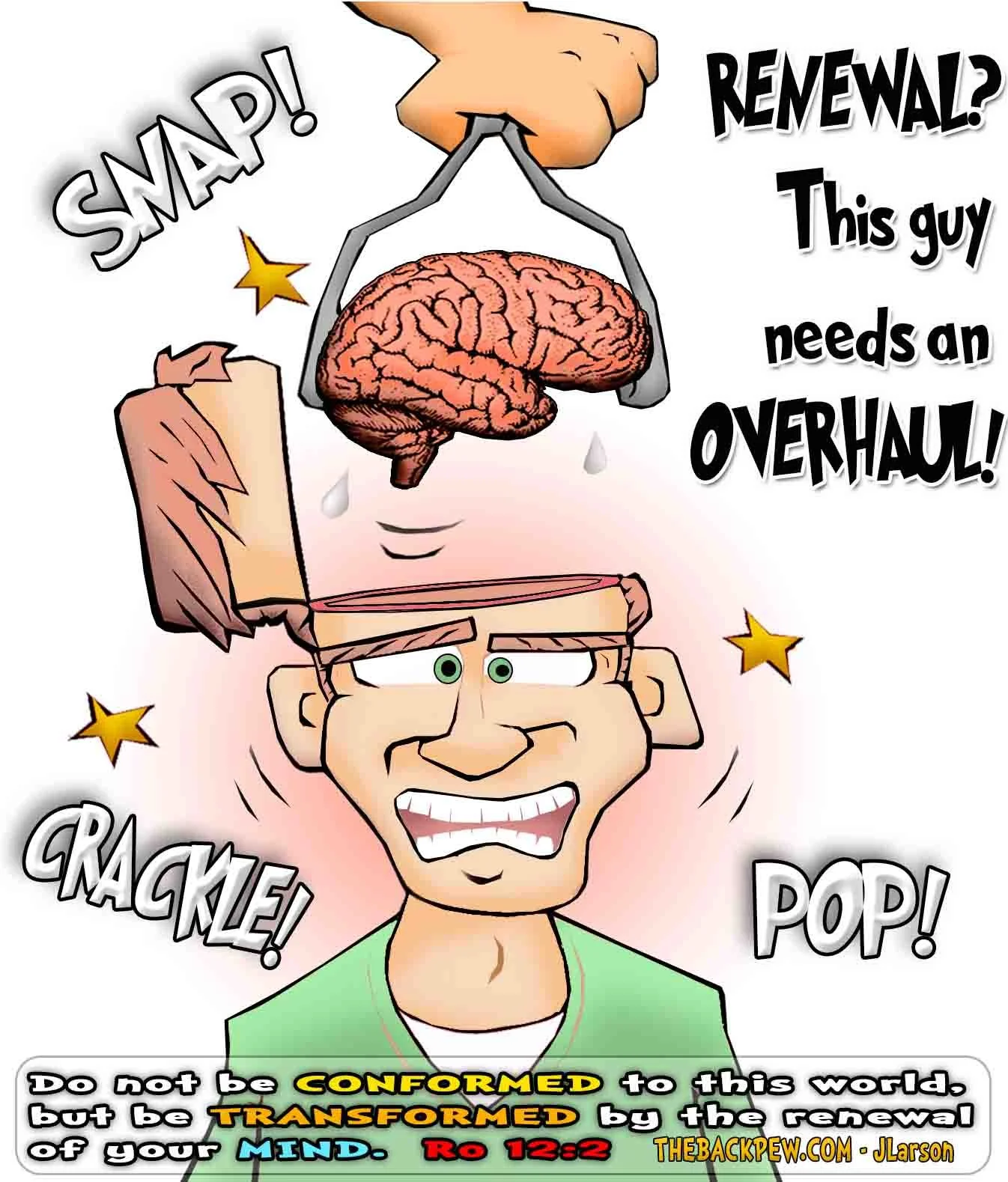 Christian cartoon: Man getting his brain "overhauled" like a car engine with tools and sparks. Humorous illustration of Romans 12:1-2 about being transformed by the renewing of your mind instead of conforming to the world.