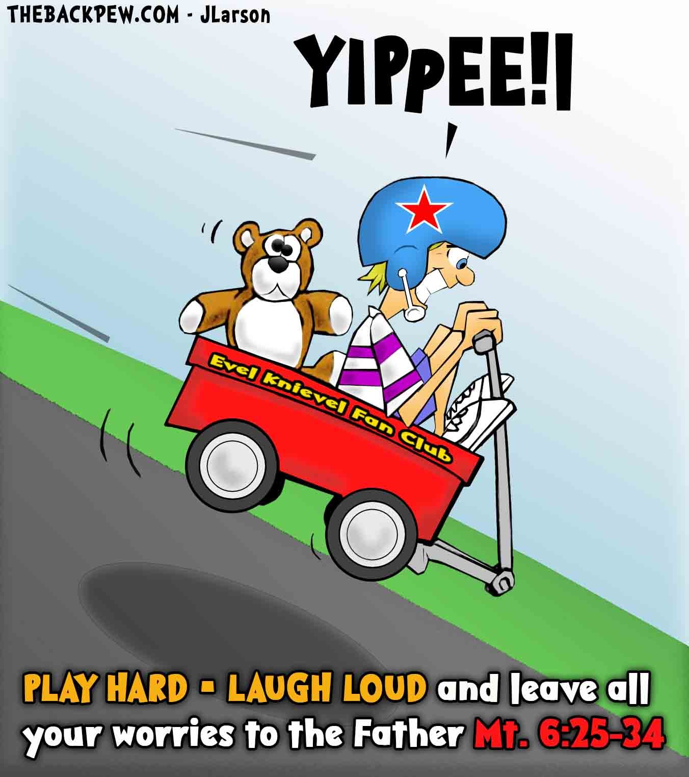 PLAY HARD, and Laugh Loud - Leave your Worries to the Father