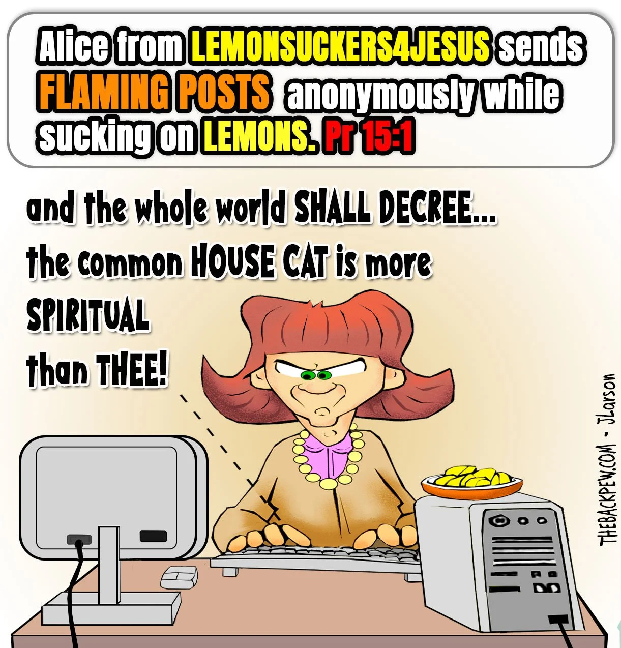 Christian cartoon of "LemonSuckers4Jesus" Alice angrily typing flaming social media posts while sucking on lemons, with Proverbs 15:1