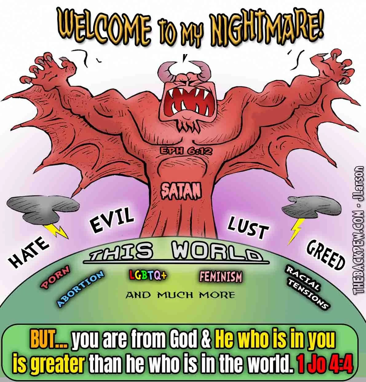 Christian Cartoon of Satan, the prince of this world causing Hell on Earth, BUT greater is he that is in us than he who is in the world. 1 John 4:4