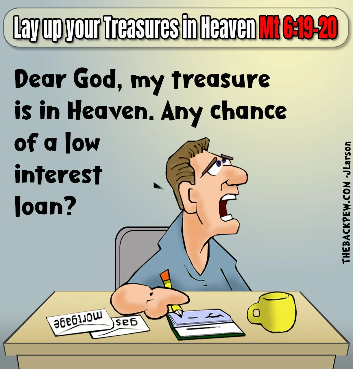 Treasures in Heaven, Bills on Earth 
