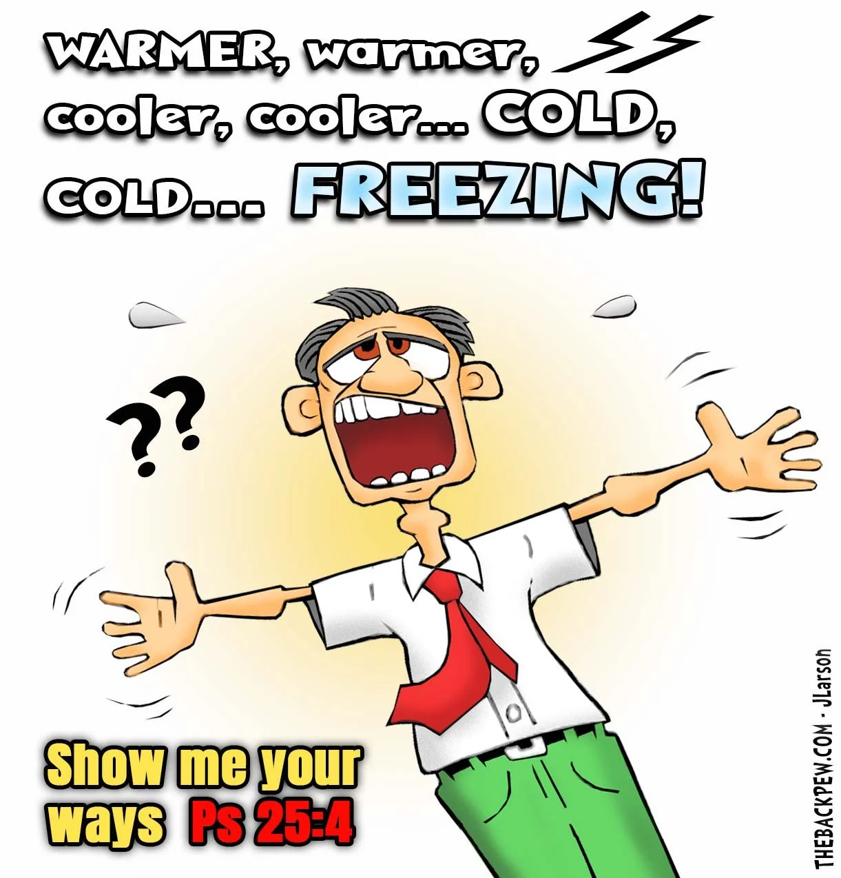 Warmer, Warmer, COLDER? Psalm 25:4