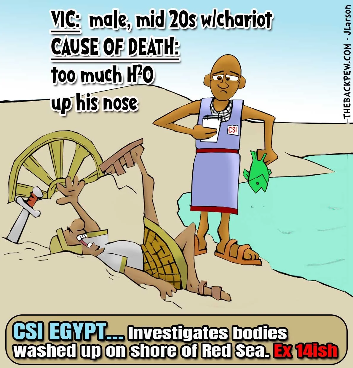 CSI Egypt investigates the Egyptian soldiers washed up after the Red Sea crossing. Clean Christian cartoon humor from Exodus 14 with a forensic twist. The Back Pew.
