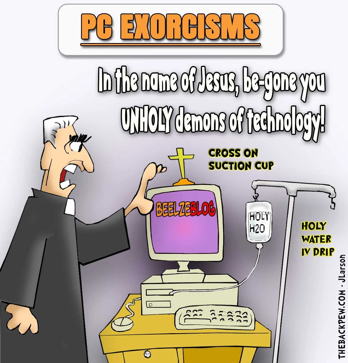Cartoon of a priest performing an exorcism on an old computer. The screen reads “BEELZEBLOG,” a cross is attached with a suction cup, and a holy water IV drip is connected. Banner at top says “PC EXORCISMS.”