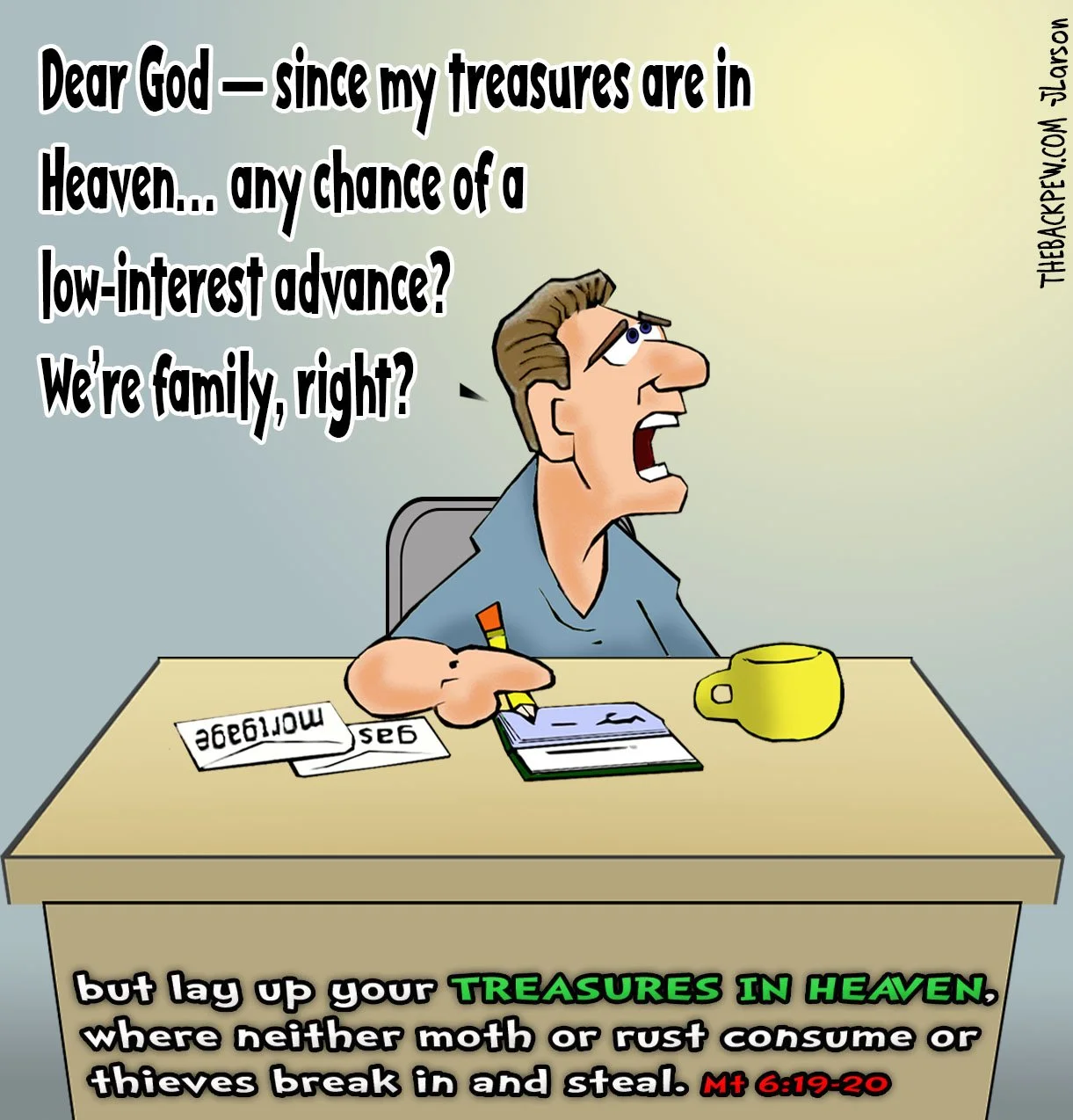 Funny Christian cartoon of a man praying to God for a low-interest loan against his heavenly treasures while stuck on Earth – Matthew 6:19–20 illustration