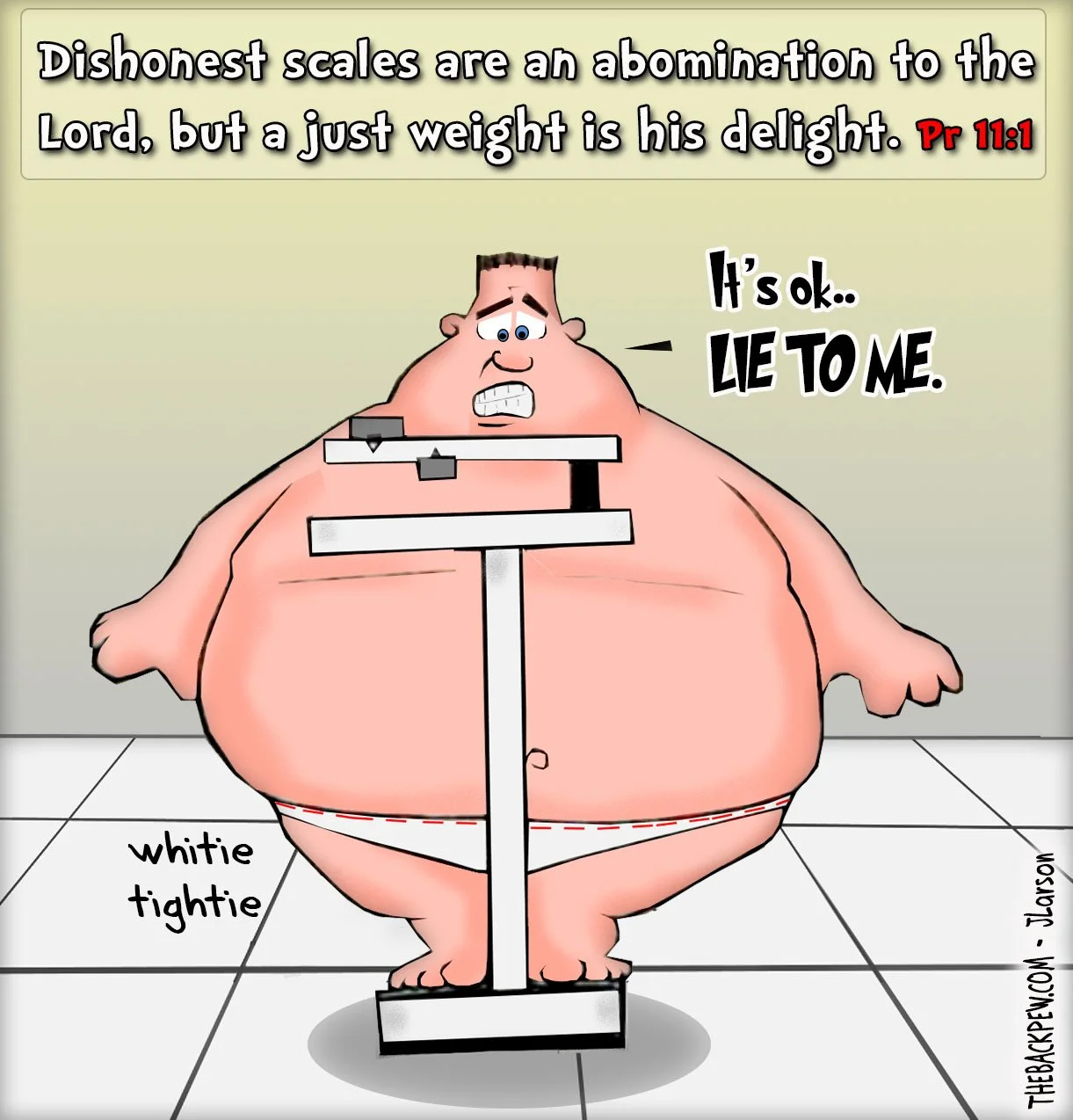 Proverbs 11:1 Christian cartoon: Man on dishonest scales pleads 'It's OK... LIE TO ME' – abomination to the Lord – The Back Pew by J. Larson