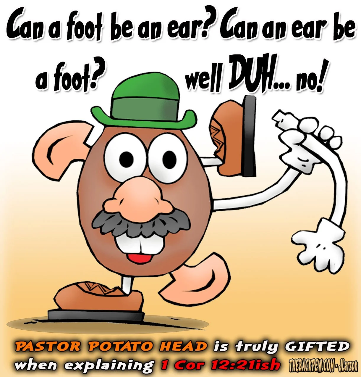 Preacher cartoon of Pastor Potato Head cartoon explaining 1 Corinthians 12 with humor: Can a foot be an ear? Well DUH... no! Christian body of Christ illustration