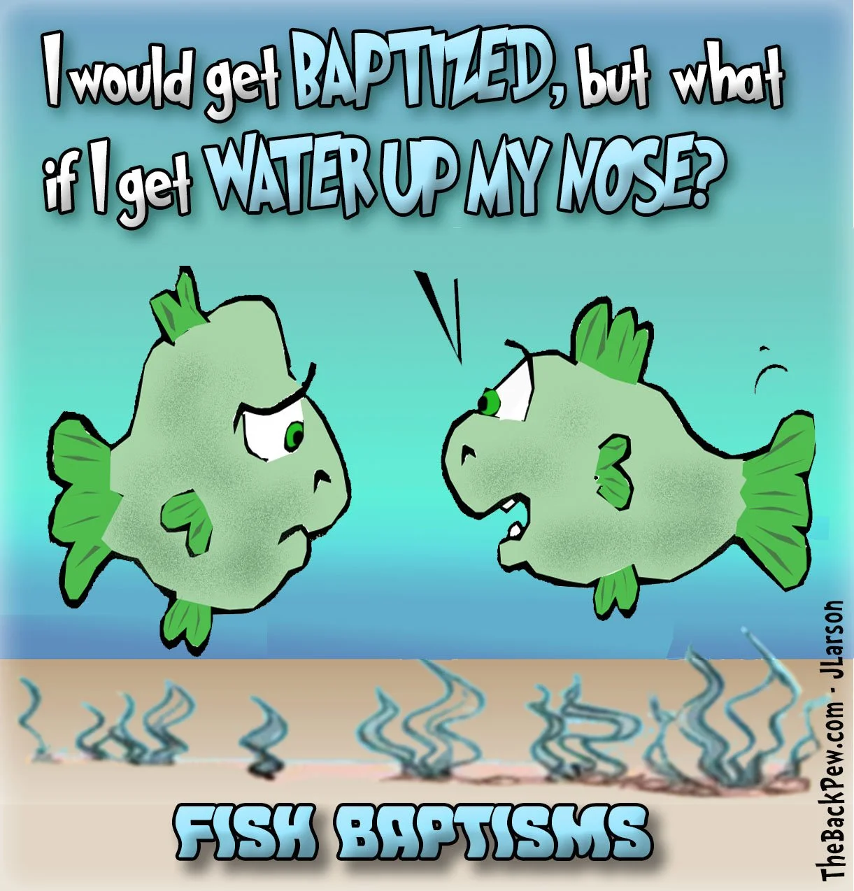 Baptism cartoons -do fish get baptized?
