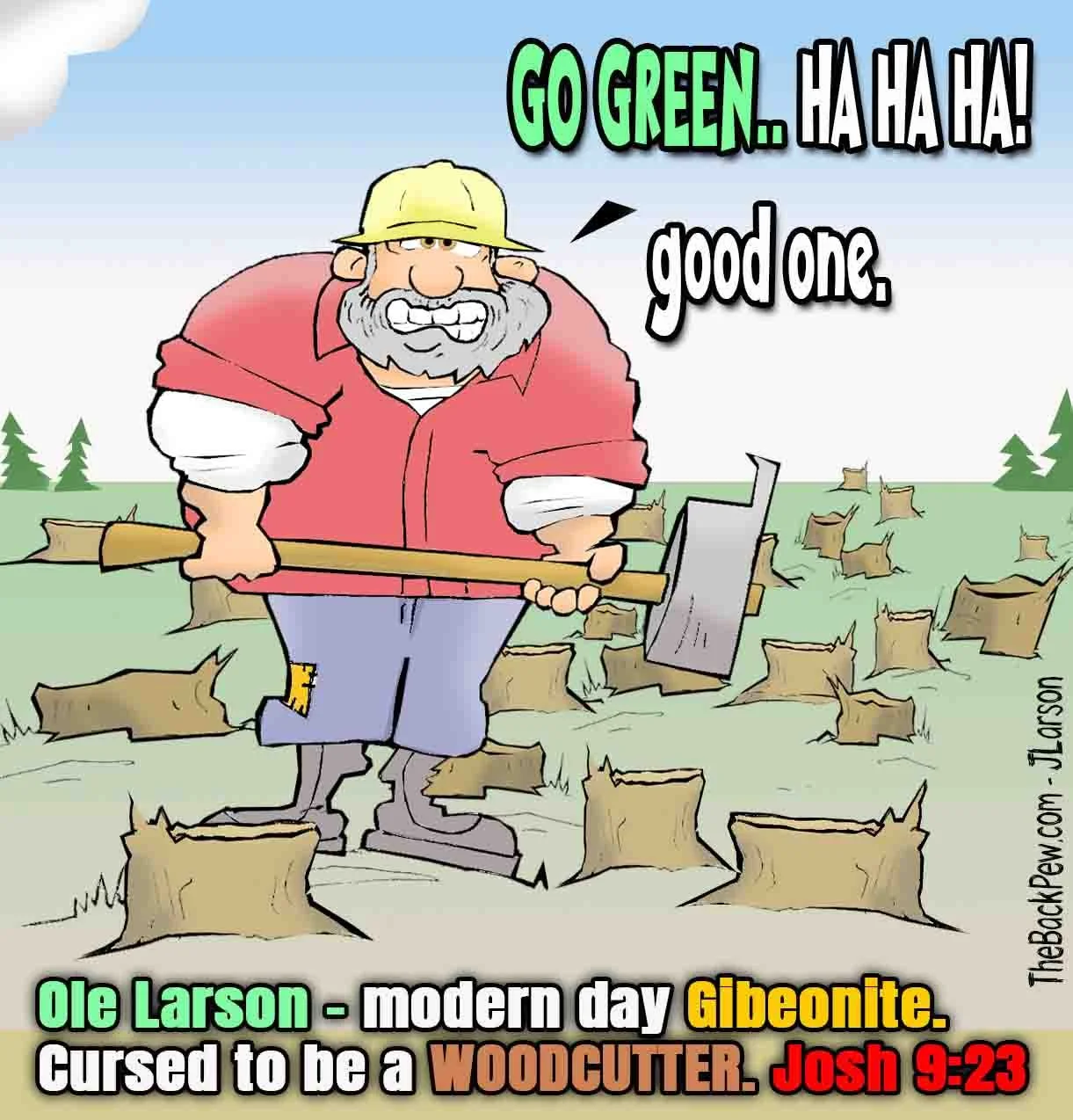 Bible cartoon of modern day Gibeonite cursed to be a WOODCUTTER