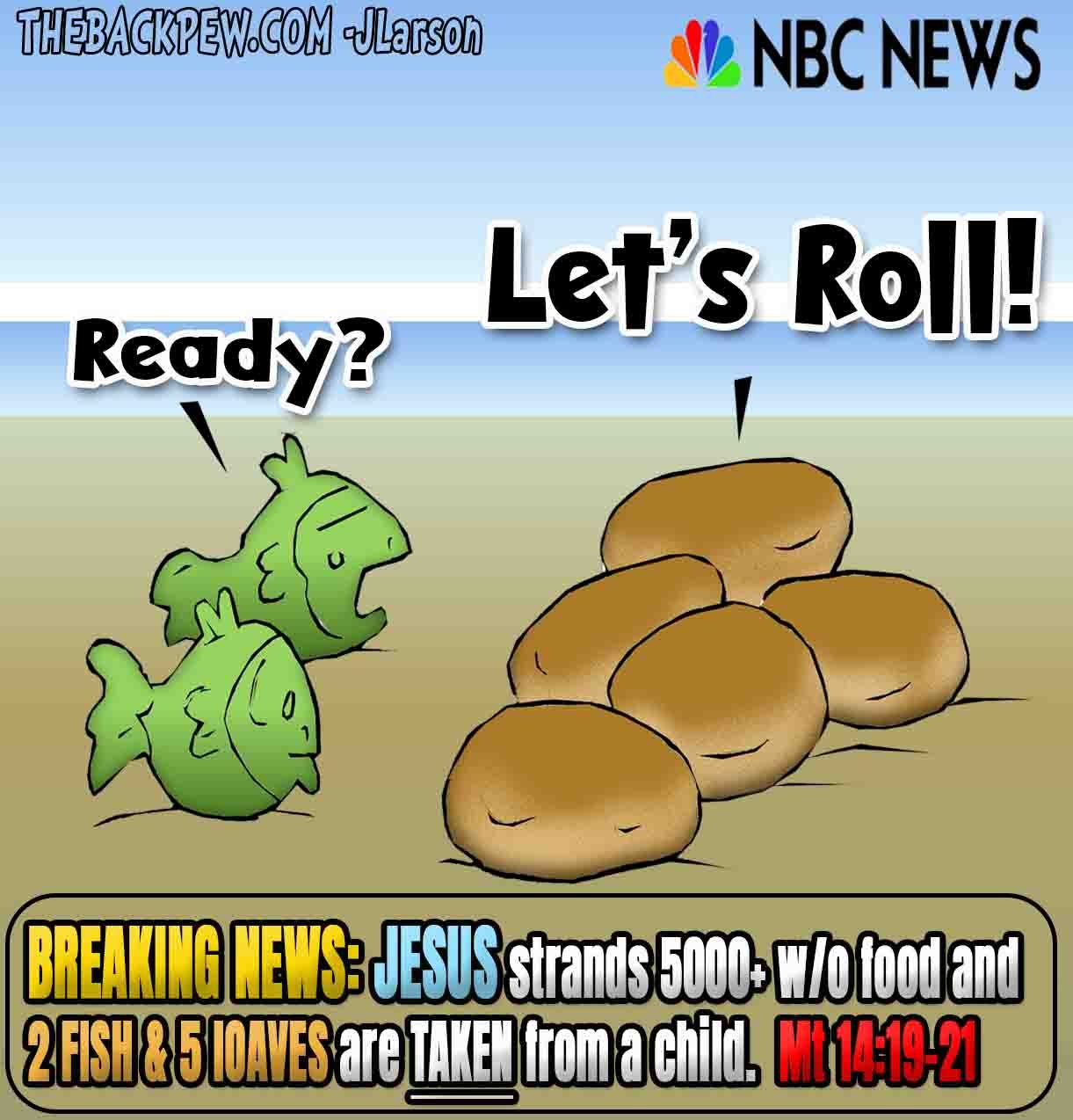 Christian cartoon parodying NBC News with Jesus feeding the 5,000 using five loaves and two fish, with the message that God asks us to bring what we have
