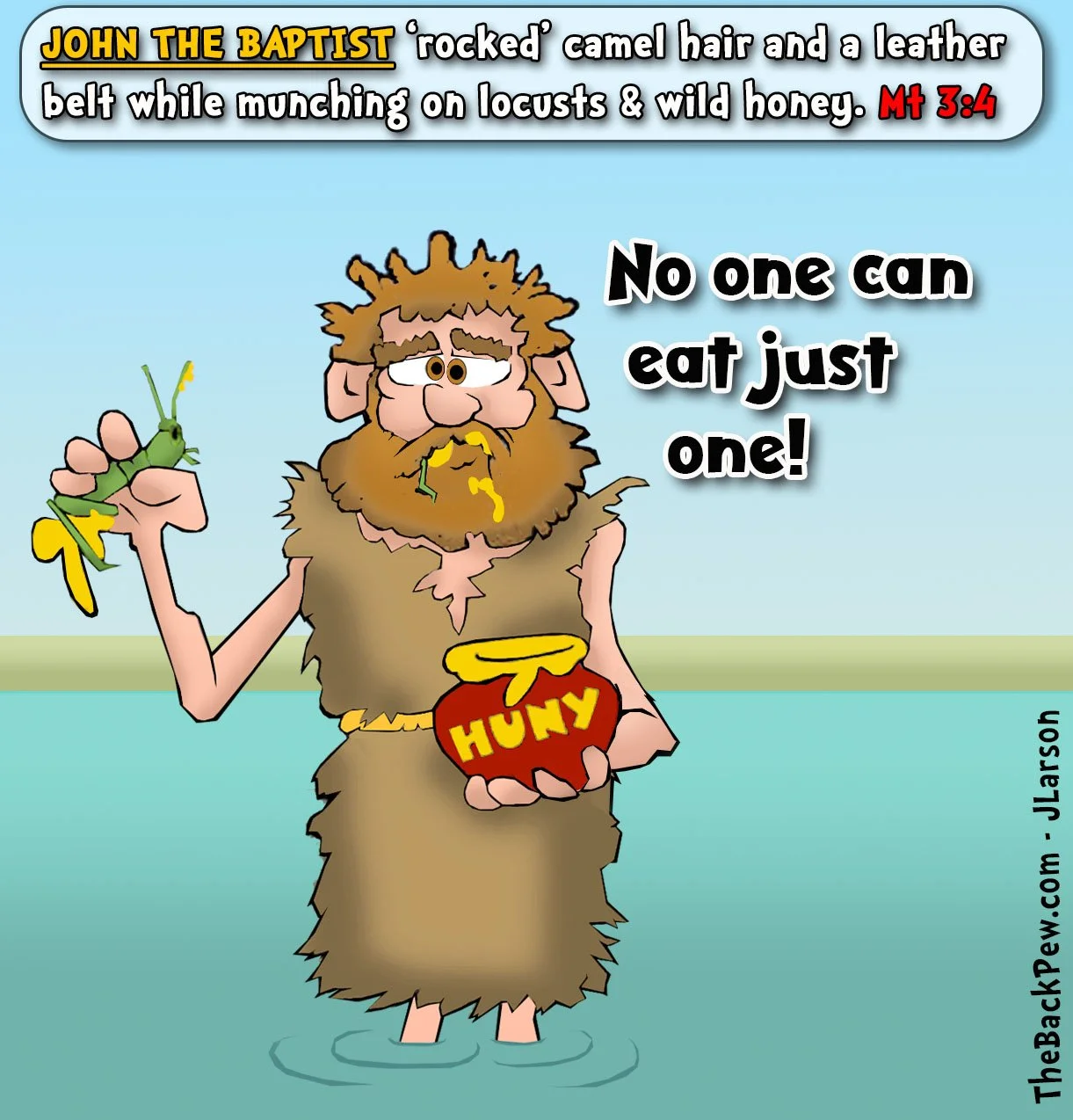 Funny Gospel cartoon of John the Baptist in camel hair, eating locusts from a "HUNKY" jar of wild honey, caption "No one can eat just one!" – Matthew 3:4 illustration