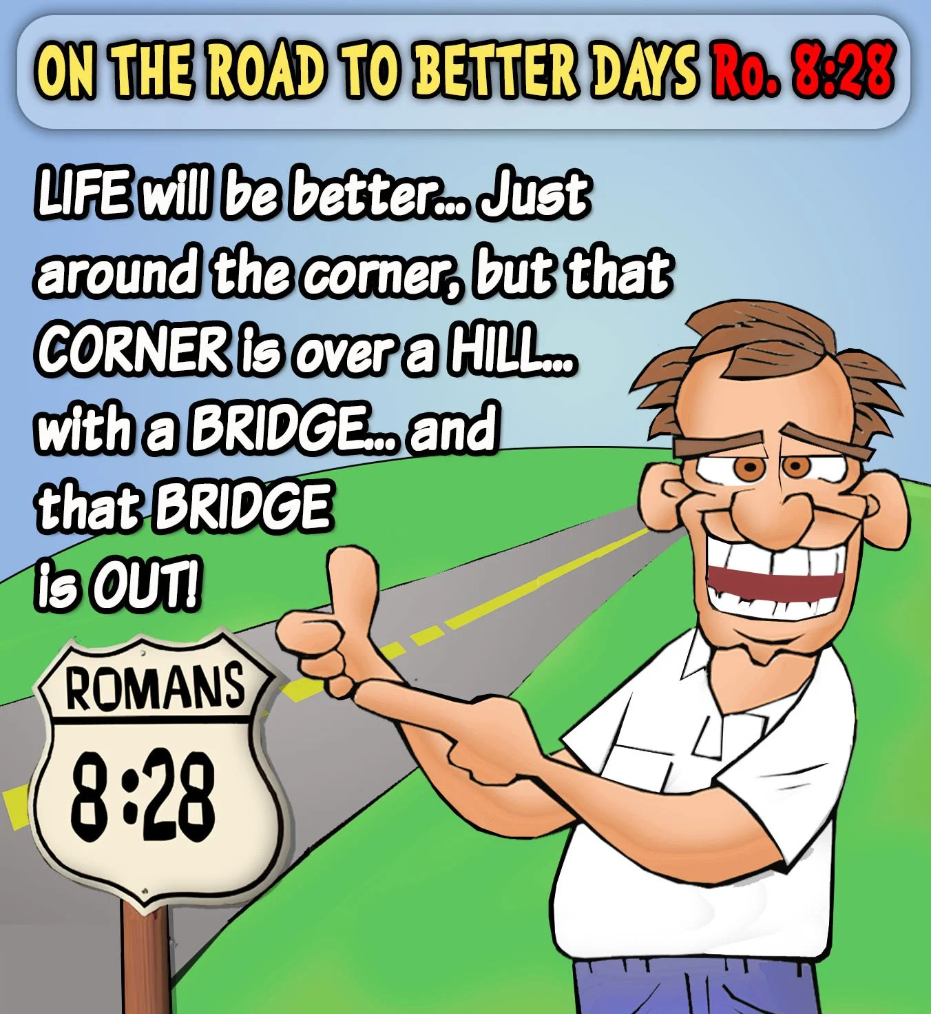 Christian Cartoons featuring the promise of Romans 8:28 even when life's road is a challenge
