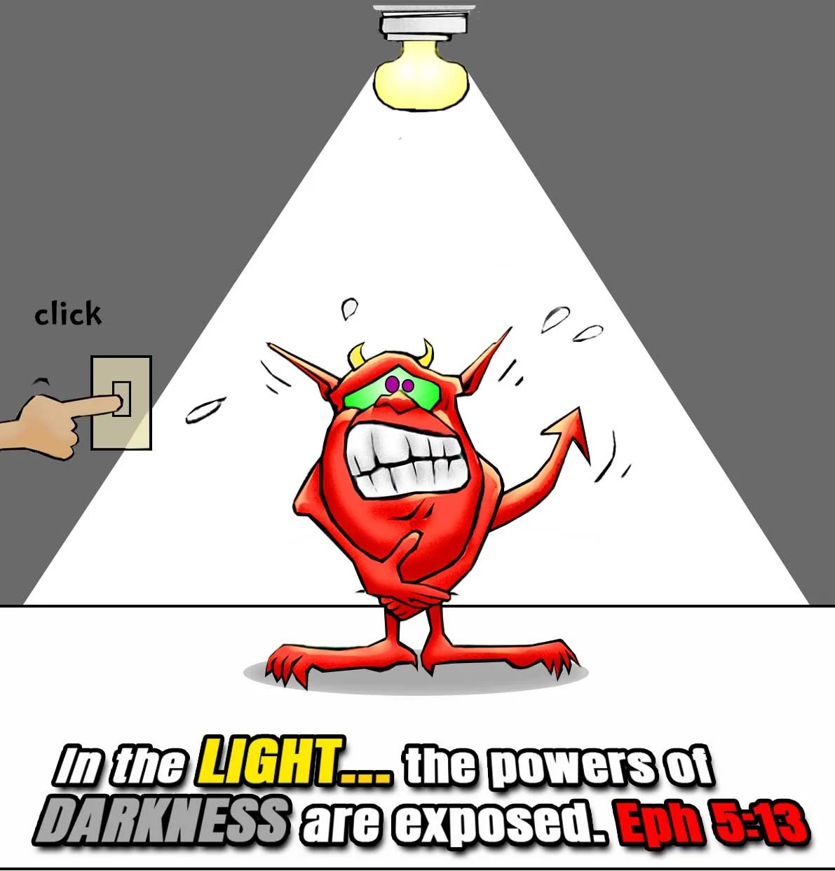 In the Light the Powers of Darkness Are Exposed