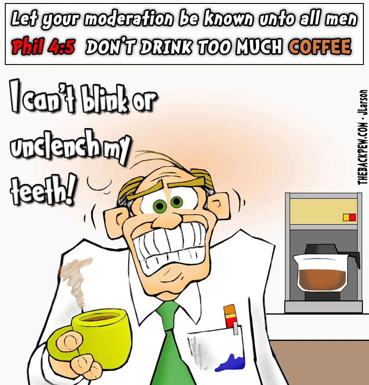 Coffee Cartoon warning of too much coffee Philippians 4:5