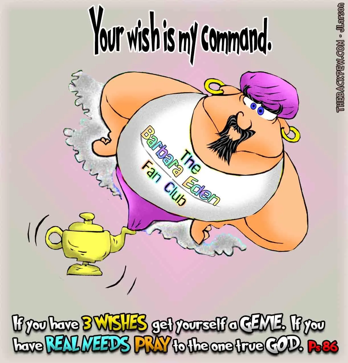 Prayer Cartoon comparing a 3 wish Genie with Prayers to Almighty God. Psalms 86
