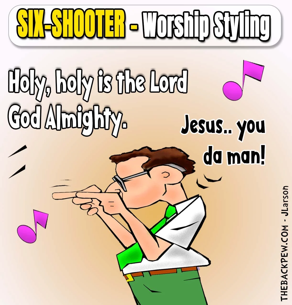 Worship Cartoon featuring a six shooter worship styling