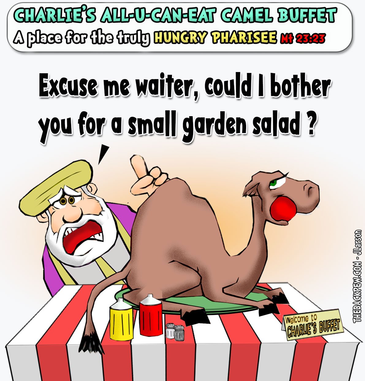 Swallow a Camel, buffet?  Gospel, Pharisee, Camel, Buffet, Phony, funny 