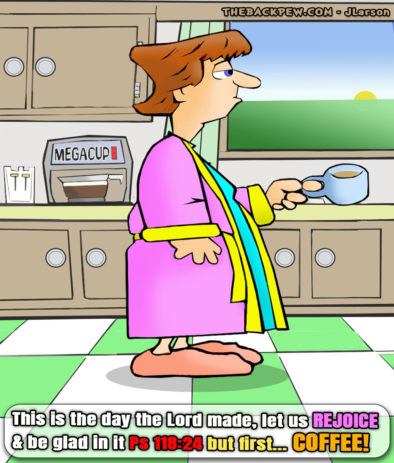 Coffee Cartoon featuring Psalm 118:24 and rejoicing with coffee