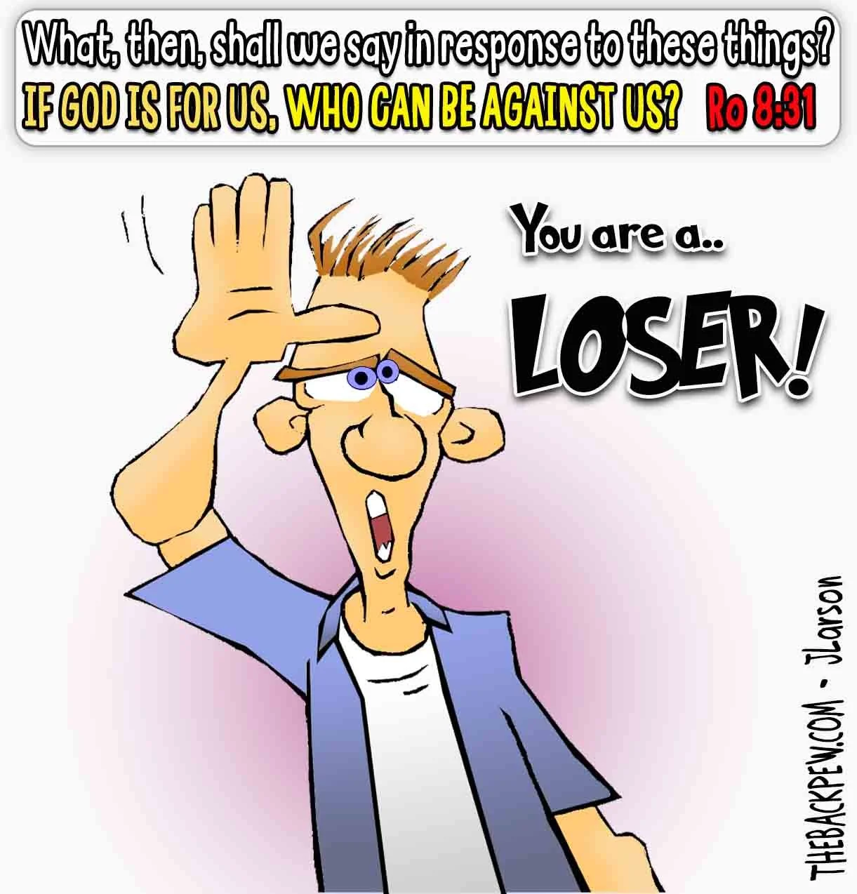 Christian Cartoon where L is for loser is defeated by the truth of Romans 8:31 if God is for us, who can be against us