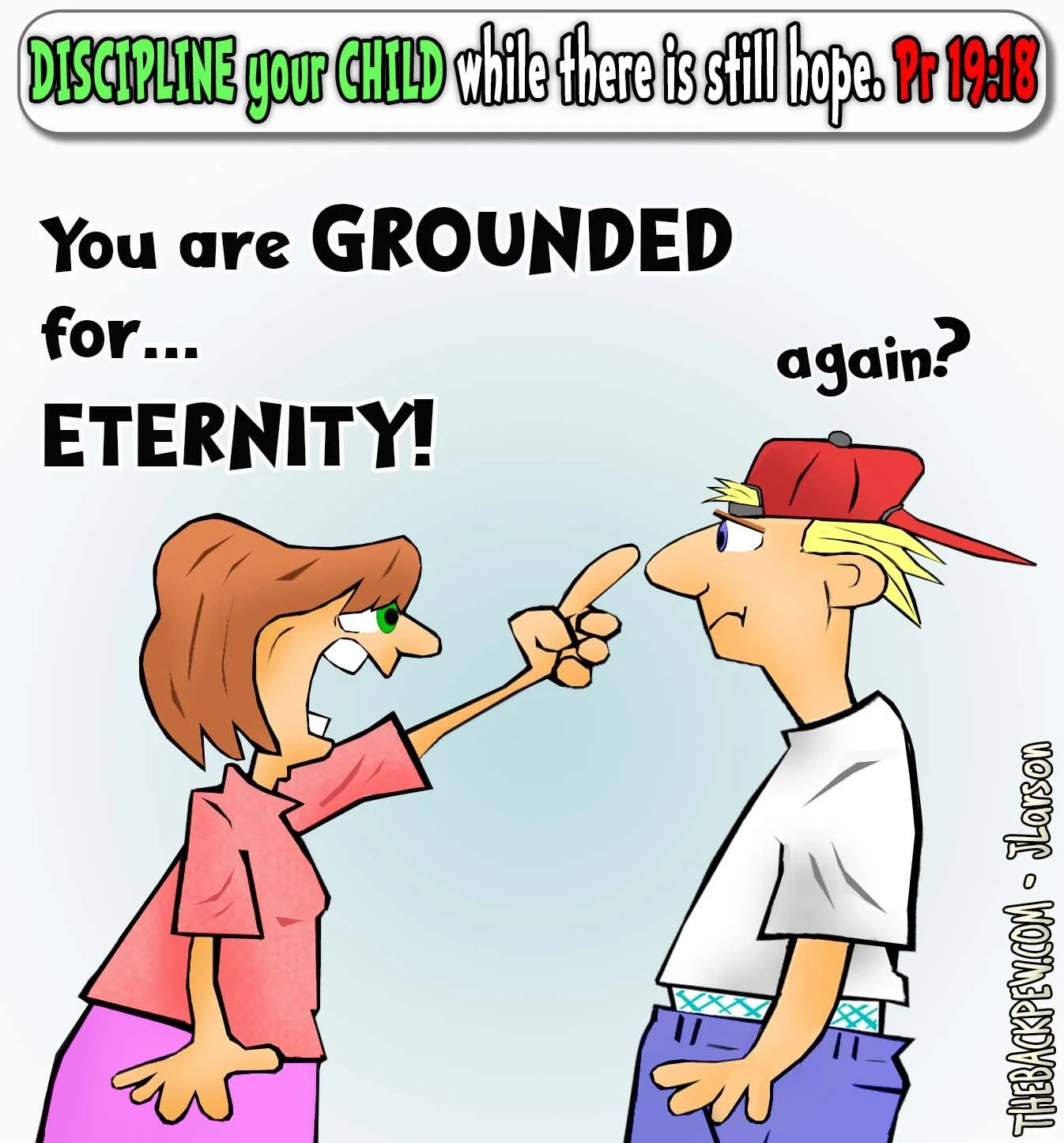 Mom Cartoon of when mom is so exasperated she grounds her son for ETERNITY