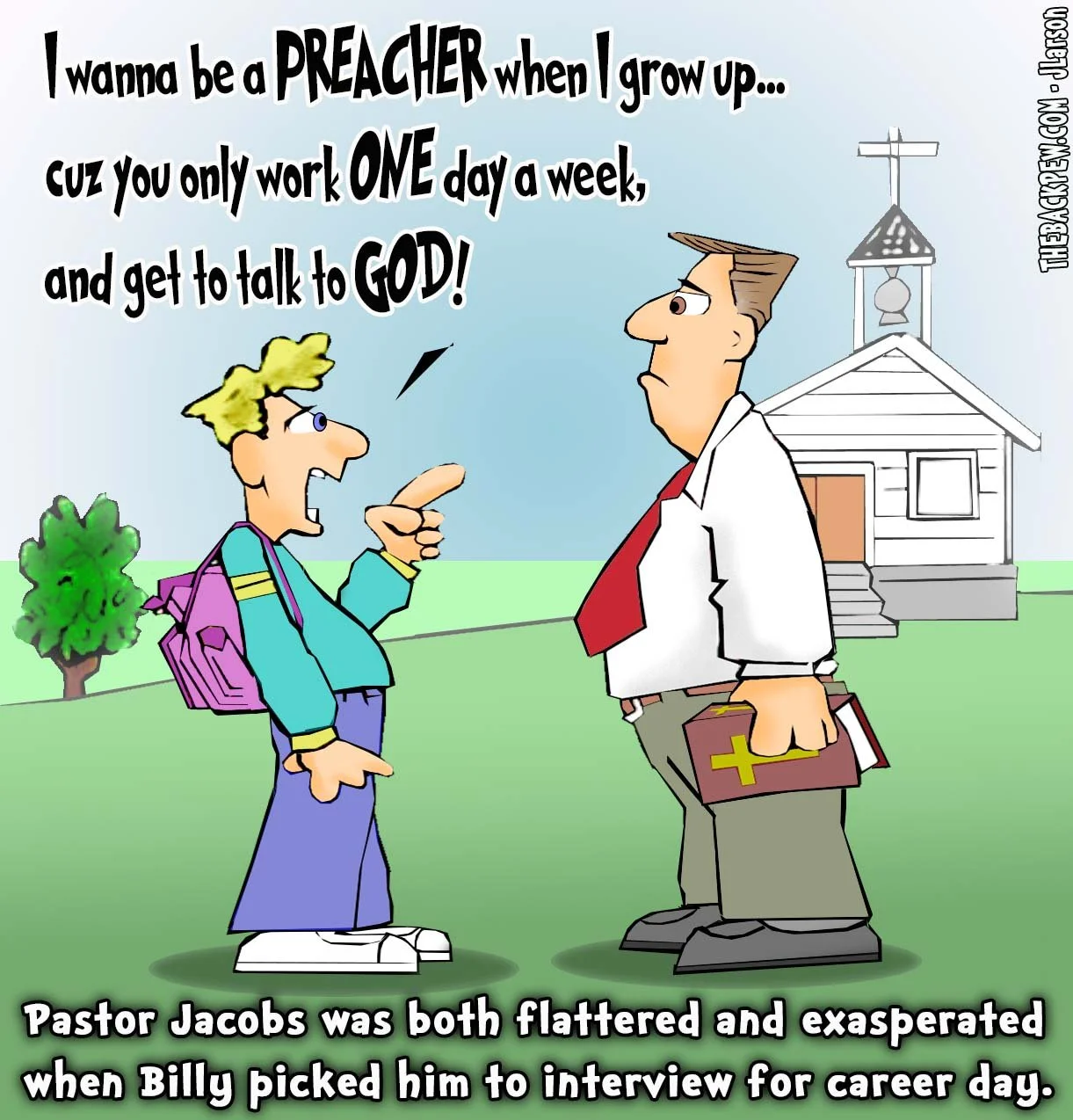 Christian Cartoon of boy Billy telling Pastor Jacobs he wants to be a preacher when he grows up because "you only work one day a week and get to talk to God," with pastor looking exasperated; clean Christian humor from The Back Pew.