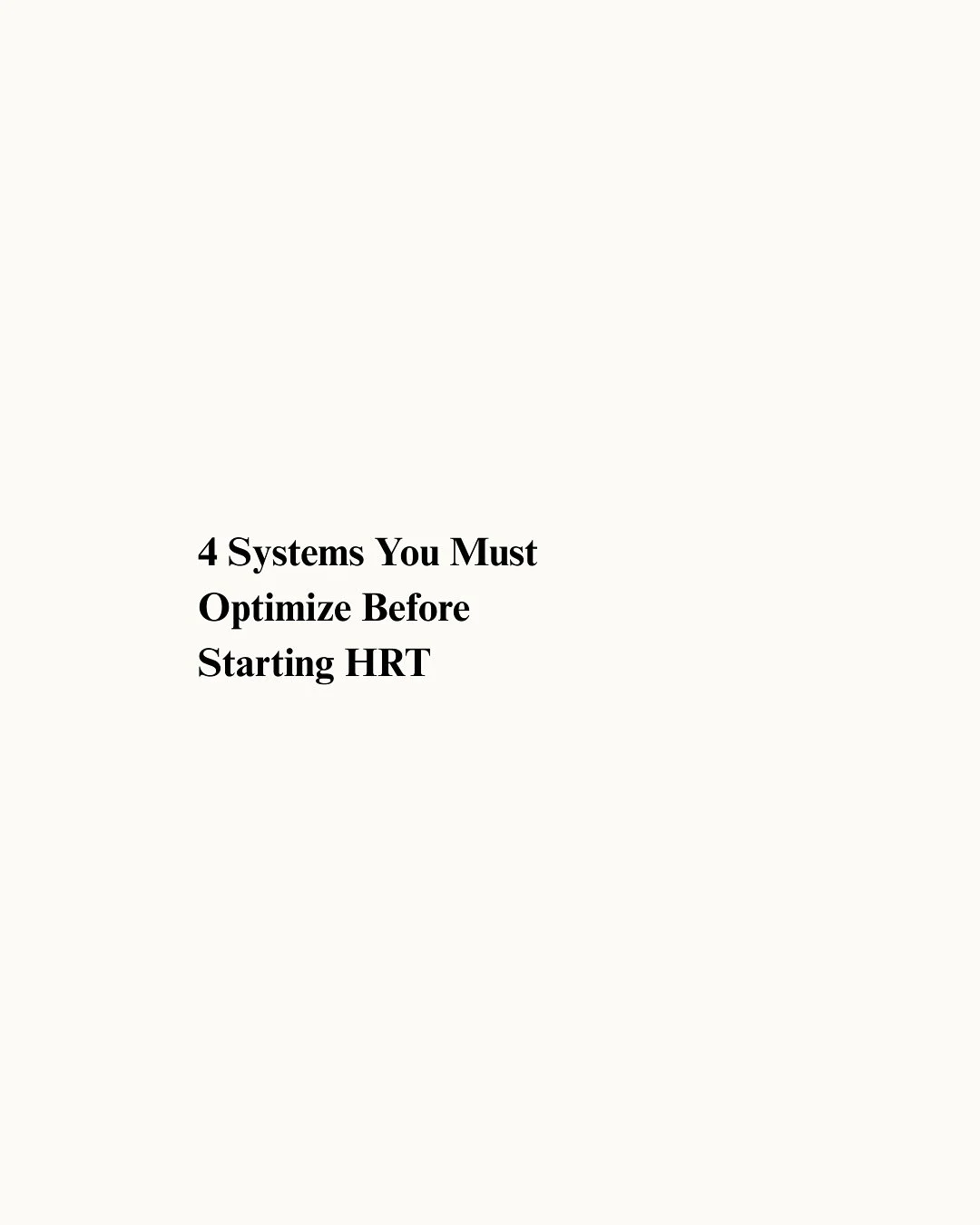 In anything I do, I always build strong foundations first. Here are a few systems I check to maximize the effects and effectiveness of hormone therapy. 
Be well