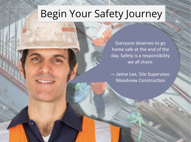 A construction worker wearing a hard hat and safety vest smiling in a construction site setting with workers and steel beams in the background. The image has a message encouraging safety with the text: 'Begin Your Safety Journey' and a quote from Jaime Lee, Site Supervisor at Woodview Construction about the importance of safety.