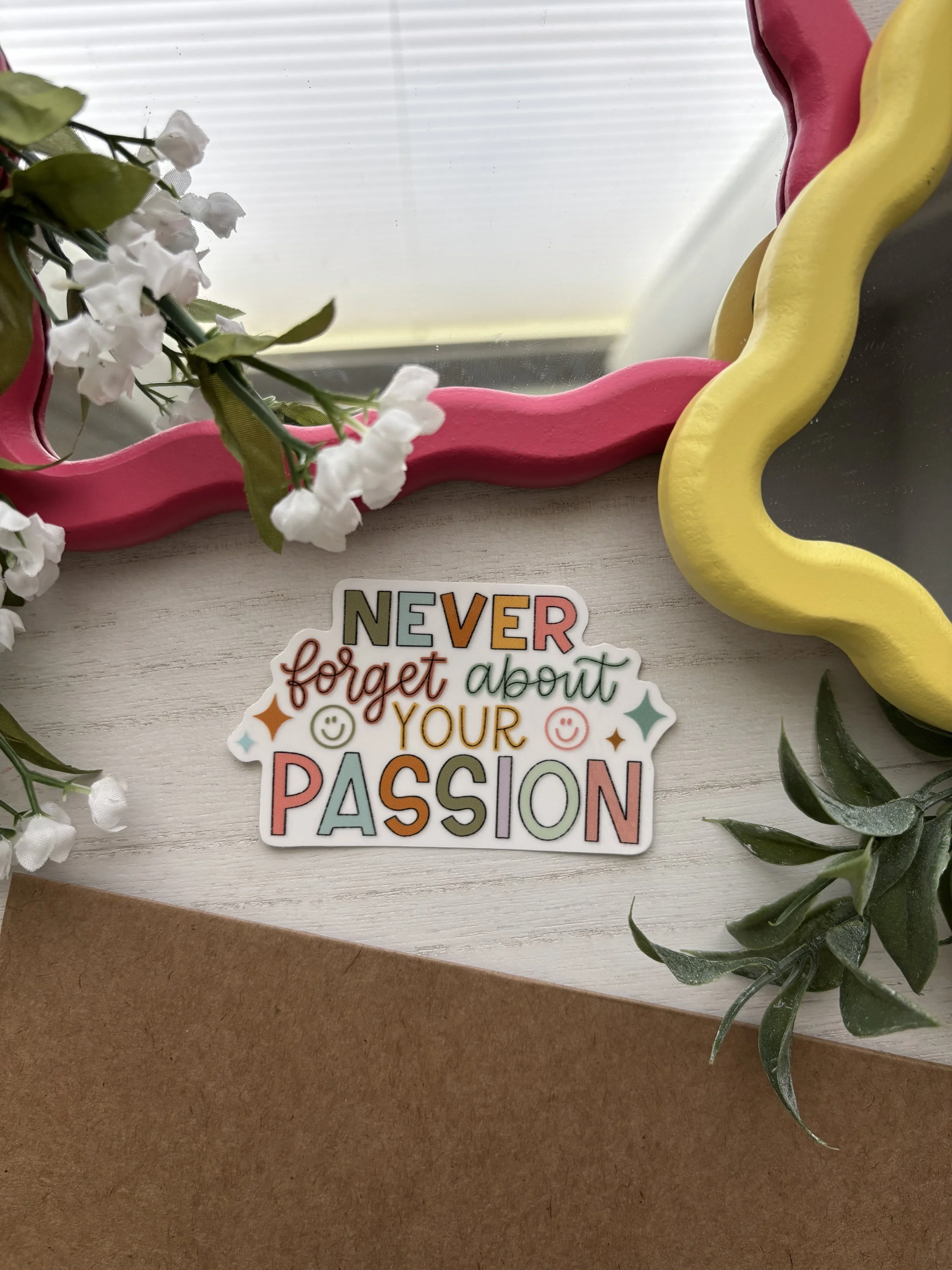 Never Forget About Your Passion Sticker