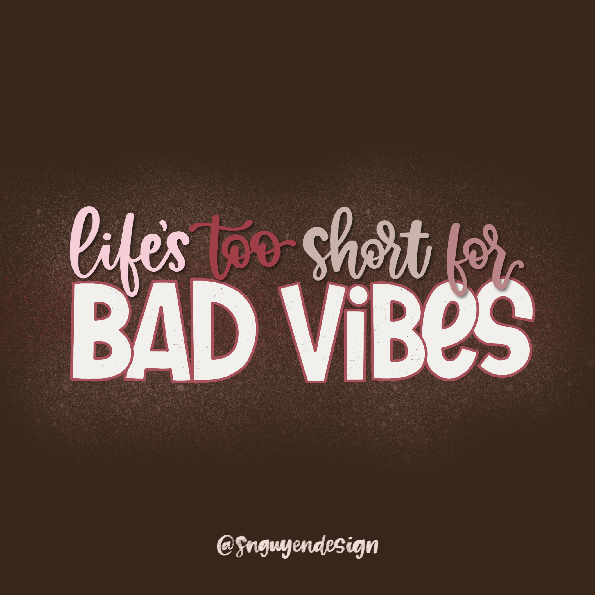 life's too short for bad vibes.PNG