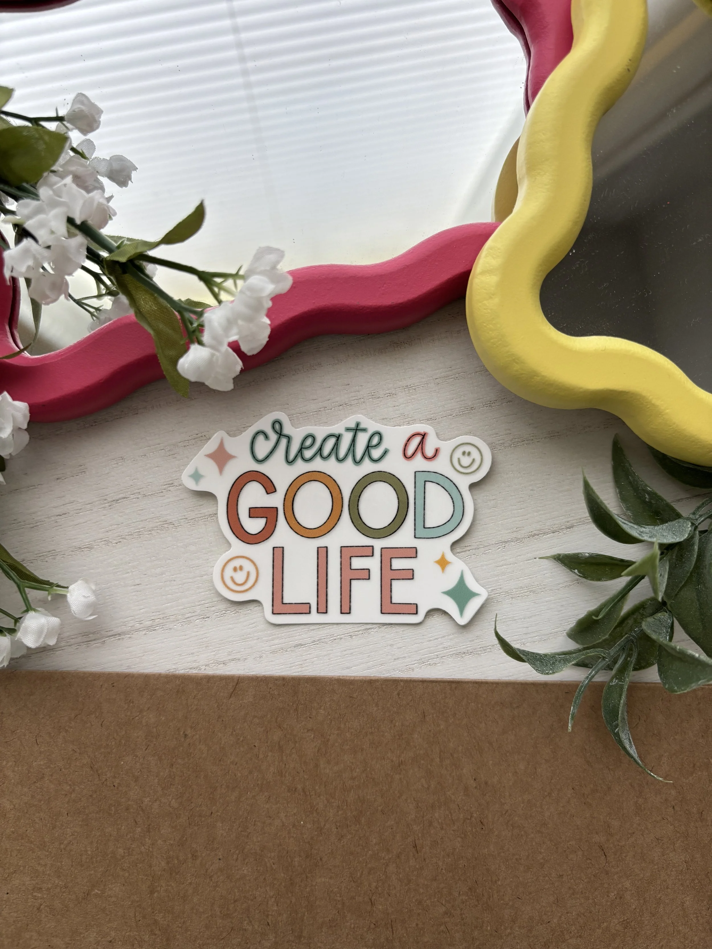 Create a Good Life Sticker