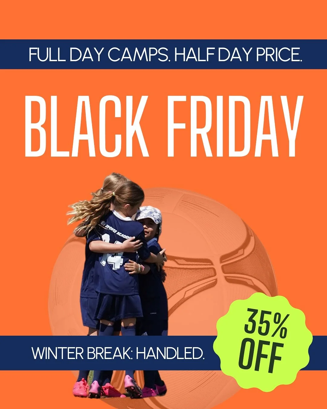 This Black Friday, we&rsquo;re dropping a major win for parents. 🏆 FULL DAY CAMPS &rarr; HALF DAY PRICE. Yep, 35% off!

Lock in your Winter Break game plan now and adjust your dates anytime up to 10 days before camp. Flexibility = victory.

Deal run