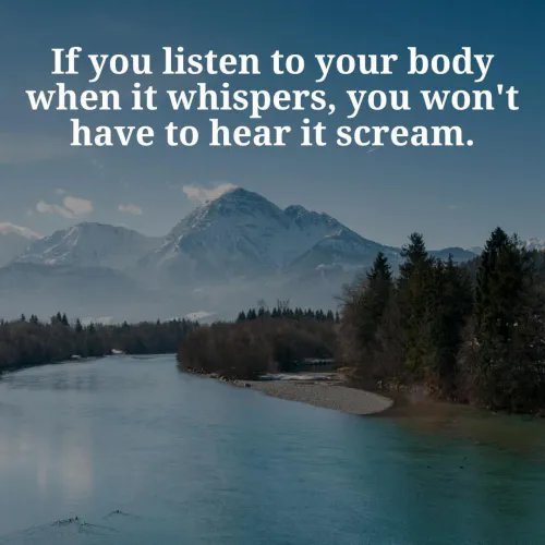 Scenic view of a river flowing through forested area with snow-capped mountains in the background and an inspiring quote about listening to your body.