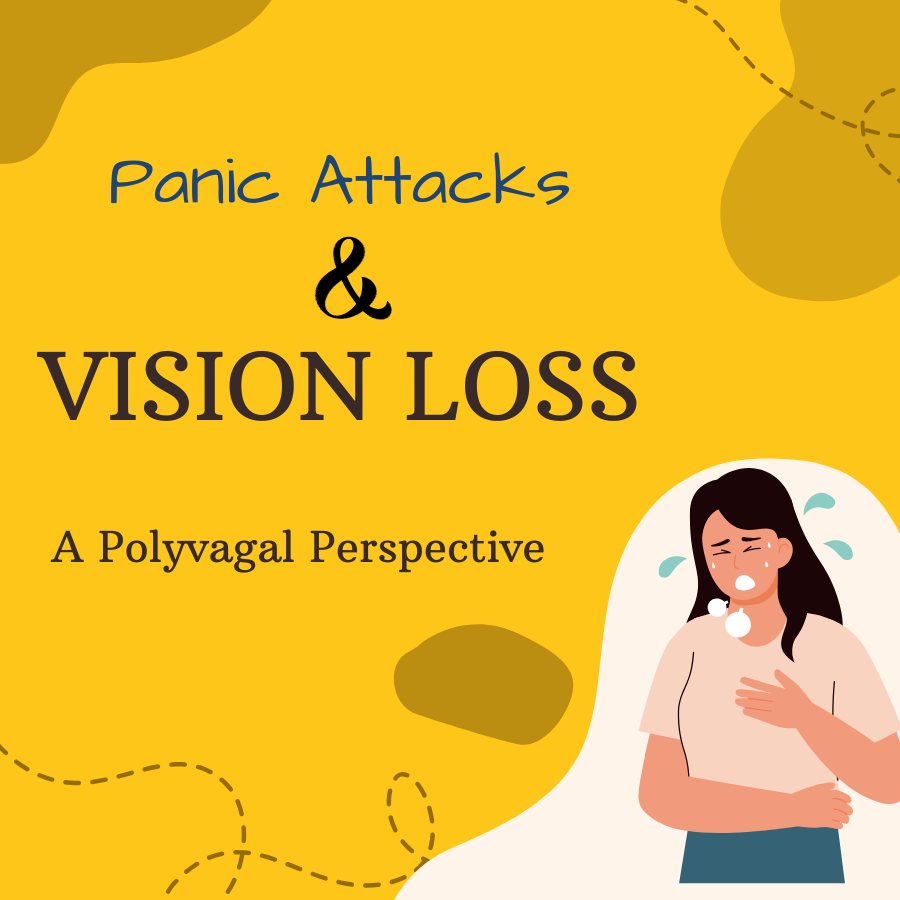 Panic Attacks and Vision Loss: A Polyvagal Perspective